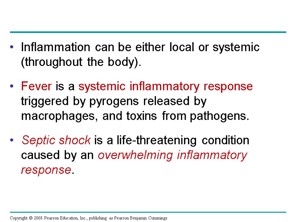 Inflammation can be either local or systemic (throughout the body). Fever is a systemic
